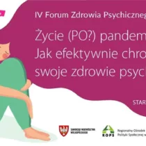 IV Forum Zdrowia Psychicznego-Życie (PO?) pandemii 08.10.2021
